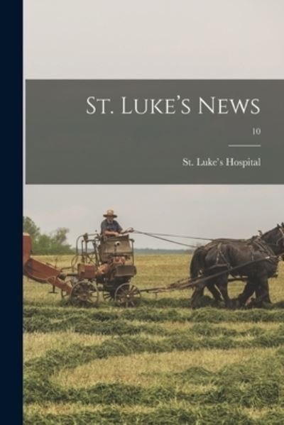Cover for Ill ) St Luke's Hospital (Chicago · St. Luke's News; 10 (Paperback Book) (2021)