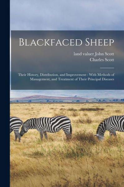 Cover for Charles Scott · Blackfaced Sheep: Their History, Distribution, and Improvement: With Methods of Management, and Treatment of Their Principal Diseases (Taschenbuch) (2021)