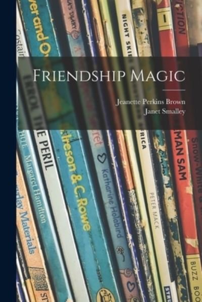 Cover for Jeanette Perkins B 1887 Brown · Friendship Magic (Paperback Book) (2021)