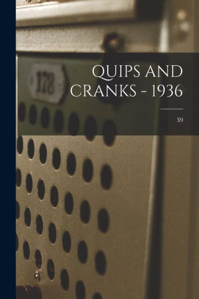 Quips and Cranks - 1936; 39 - Anonymous - Books - Hassell Street Press - 9781015170124 - September 10, 2021