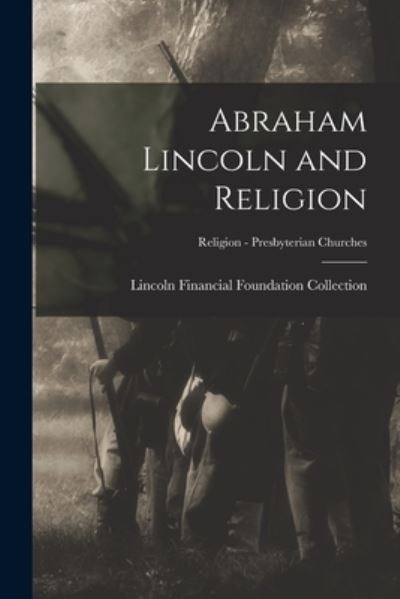 Cover for LLC Creative Media Partners · Abraham Lincoln and Religion; Religion - Presbyterian Churches (Paperback Book) (2021)