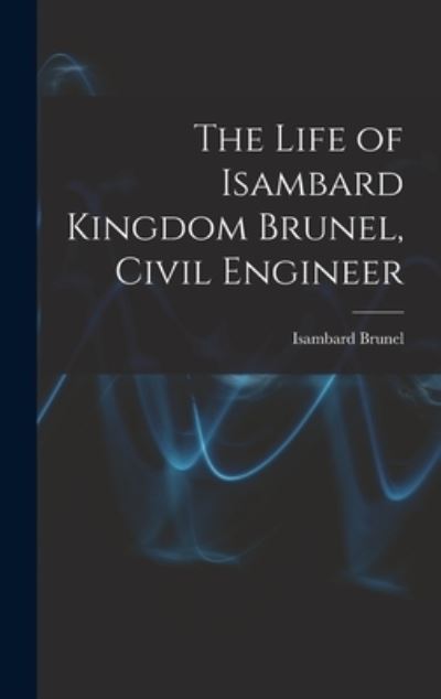 Cover for Isambard Brunel · Life of Isambard Kingdom Brunel, Civil Engineer (Bok) (2022)