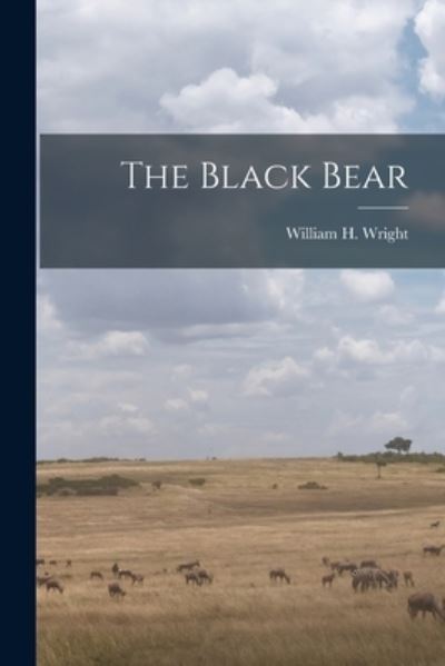 Cover for William H. Wright · Black Bear (Book) (2022)