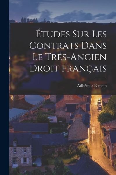 Cover for Adhémar Esmein · Études Sur les Contrats Dans le Trés-Ancien Droit Français (Buch) (2022)