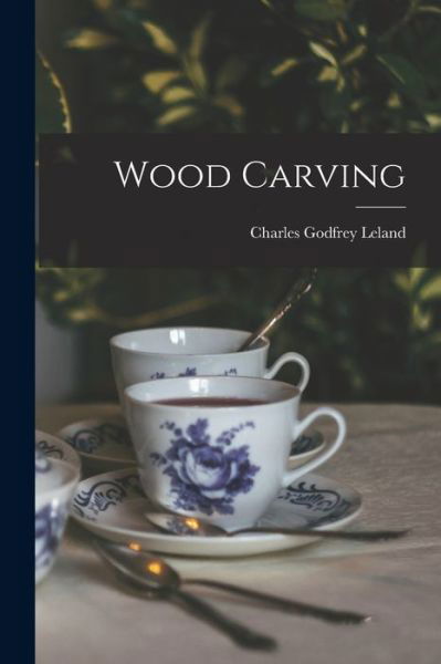 Cover for Charles Godfrey Leland · Wood Carving (Bog) (2022)