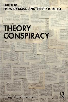 Theory Conspiracy - Conspiracy Theories - Frida Beckman - Bøker - Taylor & Francis Ltd - 9781032450124 - 8. september 2023