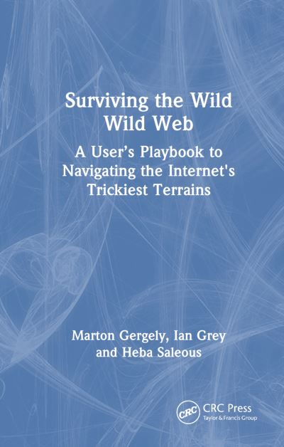 Marton Gergely · Surviving the Wild Wild Web: A User’s Playbook to Navigating the Internet's Trickiest Terrains (Paperback Book) (2024)