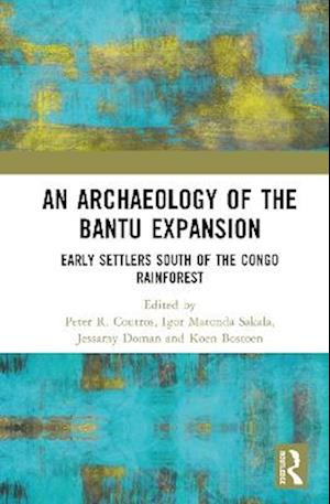 Cover for An Archaeology of the Bantu Expansion: Early Settlers South of the Congo Rainforest (Innbunden bok) (2025)