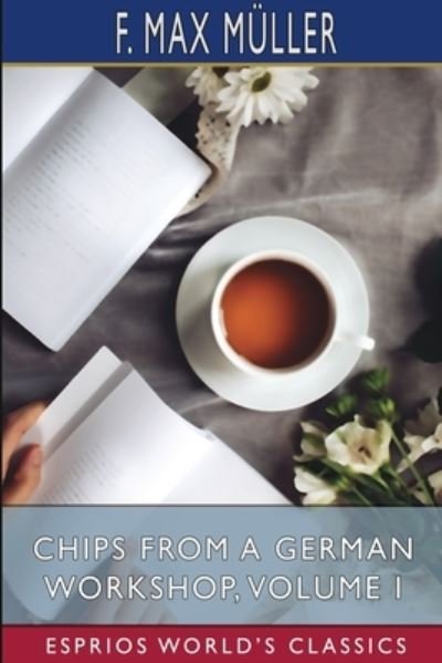 Cover for F Max Muller · Chips From a German Workshop, Volume I (Esprios Classics) (Paperback Bog) (2024)