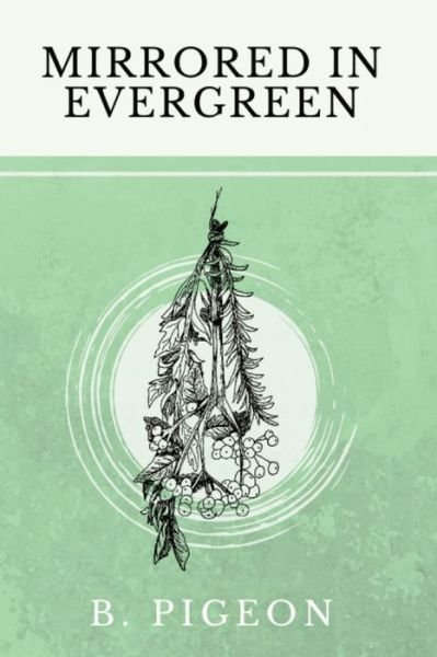 Cover for B Pigeon · Mirrored in Evergreen (Paperback Bog) (2021)