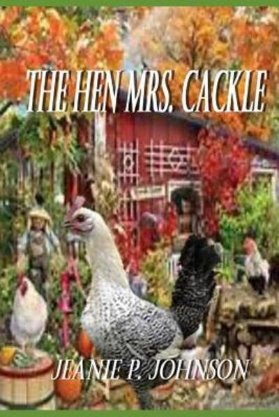 Cover for Jeanie P Johnson · The Hen Mrs. Cackle (Paperback Bog) (2019)