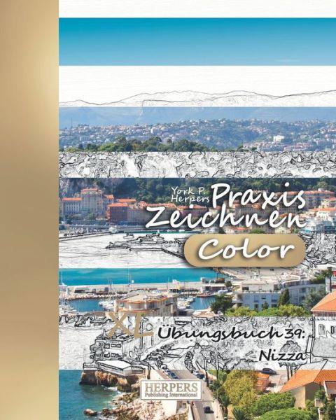 Praxis Zeichnen [Color] - XL Übungsbuch 39 Nizza - York P. Herpers - Books - Independently published - 9781095622124 - April 24, 2019