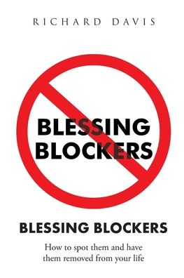 Cover for Richard Davis · Blessing Blockers How to Spot Them and Have Them Removed from Your Life (Paperback Book) (2020)