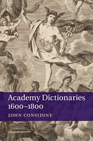 Cover for Considine, John (University of Alberta) · Academy Dictionaries 1600–1800 (Innbunden bok) (2014)