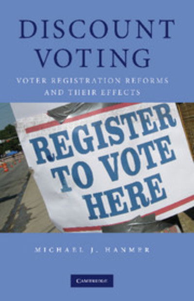 Cover for Hanmer, Michael J. (University of Maryland, College Park) · Discount Voting: Voter Registration Reforms and their Effects (Paperback Book) (2012)