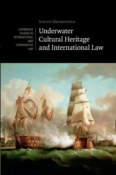 Cover for Dromgoole, Sarah (University of Nottingham) · Underwater Cultural Heritage and International Law - Cambridge Studies in International and Comparative Law (Paperback Bog) (2015)