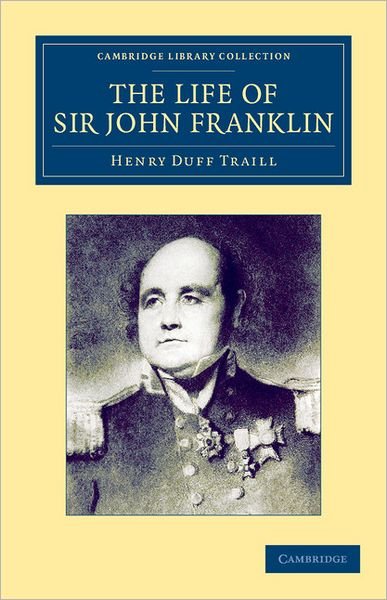 Cover for Henry Duff Traill · The Life of Sir John Franklin, R.N. - Cambridge Library Collection - Polar Exploration (Paperback Book) (2012)