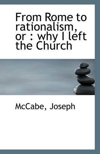 Cover for Mccabe Joseph · From Rome to Rationalism, Or: Why I Left the Church (Paperback Book) (2009)