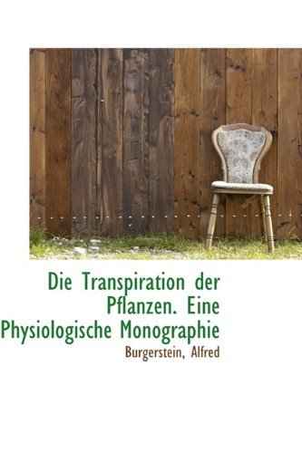 Cover for Burgerstein Alfred · Die Transpiration Der Pflanzen. Eine Physiologische Monographie (Paperback Book) (2009)