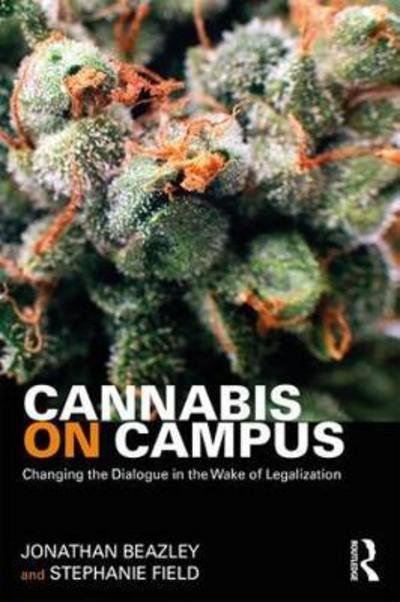 Cover for Beazley, Jonathan (University of Connecticut, USA) · Cannabis on Campus: Changing the Dialogue in the Wake of Legalization (Paperback Book) (2018)