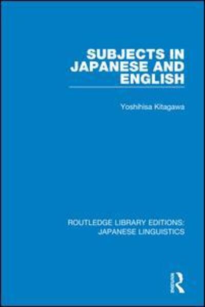 Cover for Yoshihisa Kitagawa · Subjects in Japanese and English - Routledge Library Editions: Japanese Linguistics (Paperback Book) (2020)