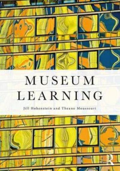 Cover for Hohenstein, Jill (Carleton University) · Museum Learning: Theory and Research as Tools for Enhancing Practice (Hardcover Book) (2017)