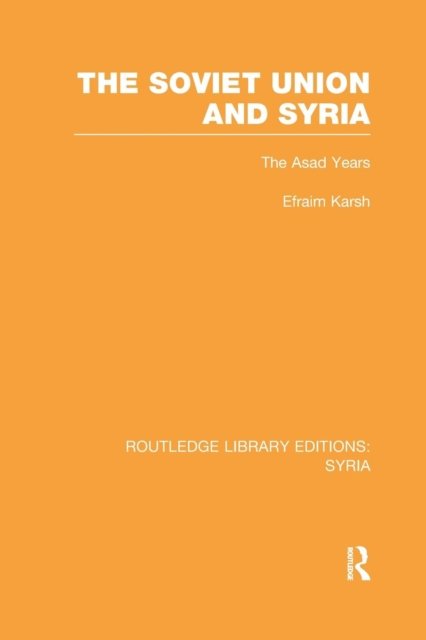 Cover for Efraim Karsh · The Soviet Union and Syria (RLE Syria) - Routledge Library Editions: Syria (Paperback Book) (2016)