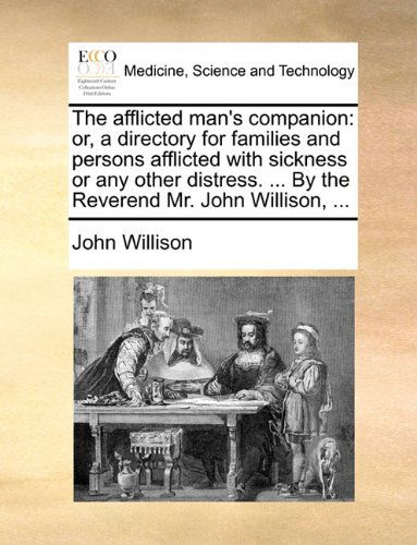 Cover for John Willison · The Afflicted Man's Companion: Or, a Directory for Families and Persons Afflicted with Sickness or Any Other Distress. ... by the Reverend Mr. John Willison, ... (Paperback Book) (2010)