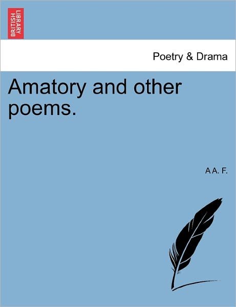Cover for A a F · Amatory and Other Poems. (Pocketbok) (2011)