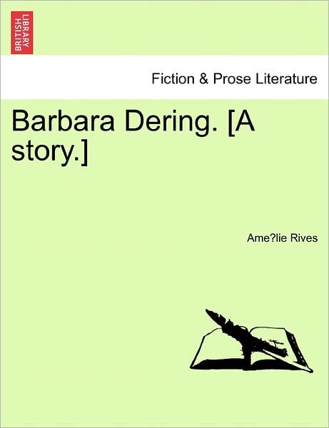 Barbara Dering. [a Story.] - Amelie Rives - Bøger - British Library, Historical Print Editio - 9781241072124 - 1. februar 2011