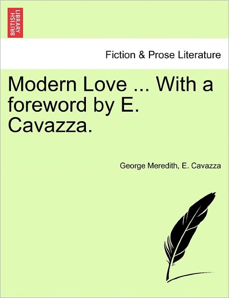 Modern Love ... with a Foreword by E. Cavazza. - George Meredith - Books - British Library, Historical Print Editio - 9781241168124 - March 15, 2011