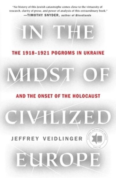 In the Midst of Civilized Europe: The 1918-1921 Pogroms in Ukraine and the Onset of the Holocaust - Jeffrey Veidlinger - Livros - Henry Holt and Co. - 9781250812124 - 6 de setembro de 2022