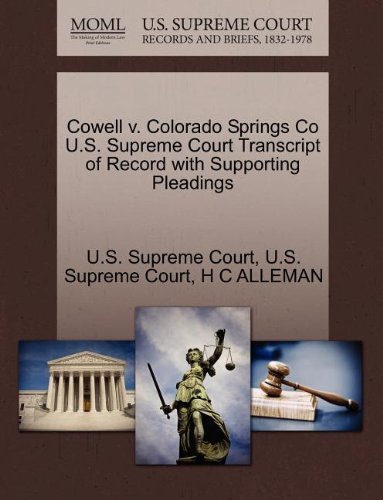 Cover for H C Alleman · Cowell V. Colorado Springs Co U.s. Supreme Court Transcript of Record with Supporting Pleadings (Paperback Bog) (2011)