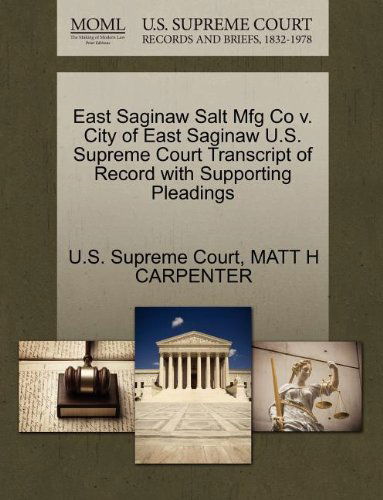 Cover for Matt H Carpenter · East Saginaw Salt Mfg Co V. City of East Saginaw U.s. Supreme Court Transcript of Record with Supporting Pleadings (Paperback Book) (2011)