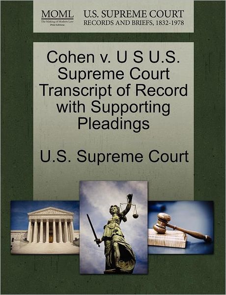 Cover for U S Supreme Court · Cohen V. U S U.s. Supreme Court Transcript of Record with Supporting Pleadings (Paperback Book) (2011)