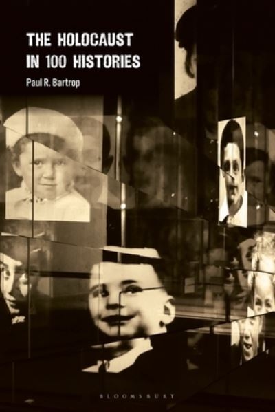 Cover for Bartrop, Professor Paul R. (Florida Gulf Coast University, USA) · The Holocaust in 100 Histories (Paperback Book) (2024)