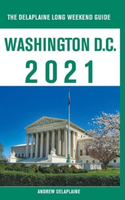 Cover for Andrew Delaplaine · Washington, D.C. - The Delaplaine 2021 Long Weekend Guide (Paperback Book) (2020)