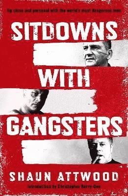 Cover for Shaun Attwood · Sitdowns with Gangsters: Up close and personal with the world’s most dangerous men (Pocketbok) (2023)