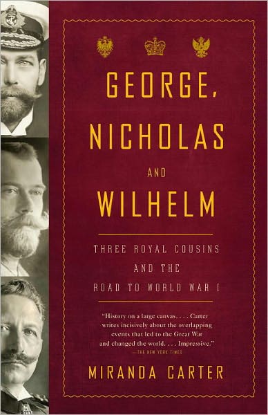 Cover for Miranda Carter · George, Nicholas and Wilhelm: Three Royal Cousins and the Road to World War I (Paperback Book) (2011)