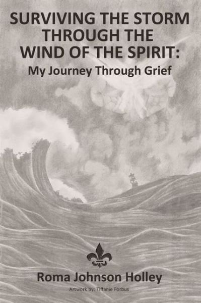 Cover for Roma Holley · Surviving the Storm Through the Wind of the Spirit My Journey Through Grief (Buch) (2019)
