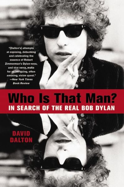 Who Is That Man. In Search Of The Real Bob Dylan Hardback Book - Bob Dylan - Books - HACHETTE BOOKS - 9781401311124 - June 30, 2016