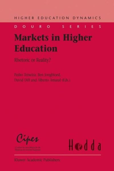 Cover for P Teixeira · Markets in Higher Education: Rhetoric or Reality? - Higher Education Dynamics (Paperback Book) [2004 edition] (2006)