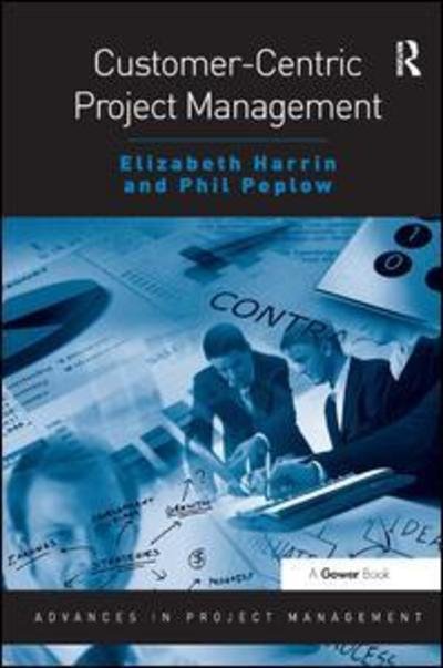 Cover for Elizabeth Harrin · Customer-Centric Project Management - Routledge Frontiers in Project Management (Paperback Book) [New edition] (2012)
