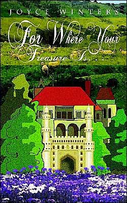 Cover for Joyce Winters · For Where Your Treasure Is. . . (Paperback Book) (2003)