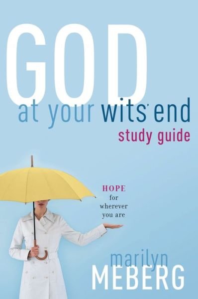 Cover for Marilyn Meberg · God at Your Wits' End Study Guide: Hope for Wherever You Are (Pocketbok) (2005)