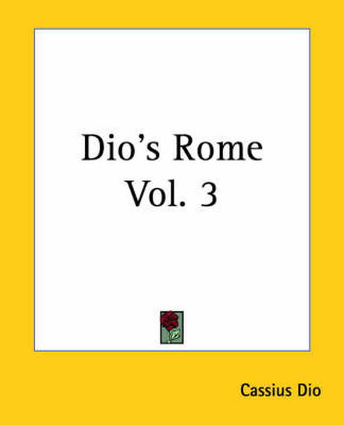 Cover for Cassius Dio · Dio's Rome Vol. 3 (Paperback Book) (2004)