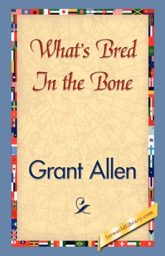 Cover for Grant Allen · What's Bred in the Bone (Hardcover Book) (2007)