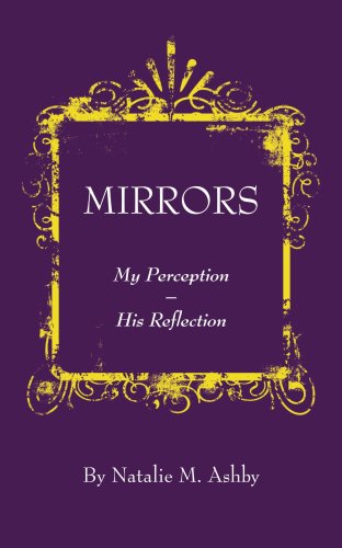 Mirrors: My Perception - His Reflection - Natalie Ashby - Bøger - AuthorHouse - 9781425902124 - 21. december 2005