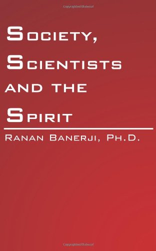 Society, Scientists and the Spirit - Ranan Banerji - Książki - AuthorHouse - 9781425931124 - 6 czerwca 2006