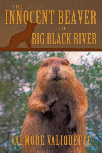 Cover for Valmore Valiquette · The Innocent Beaver of Big Black River (Paperback Book) (2009)